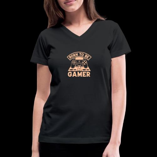 Born To Be A Gamer - Women's V-Neck T-Shirt