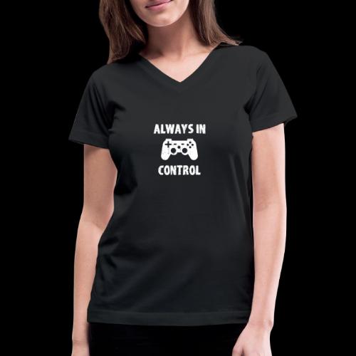 Always In Control (of My Game!) - Women's V-Neck T-Shirt