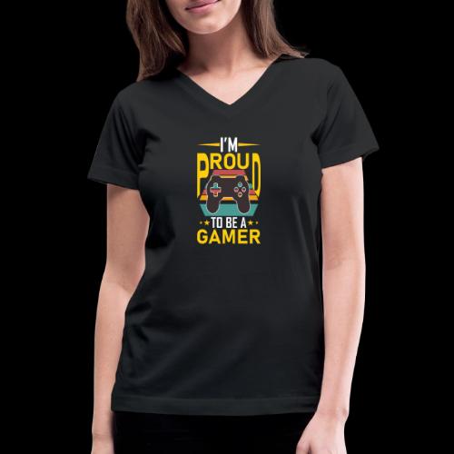 I'm Proud To Be A Gamer - Women's V-Neck T-Shirt