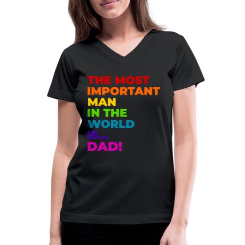 Dad: The Most Important Man in the World - Women's V-Neck T-Shirt
