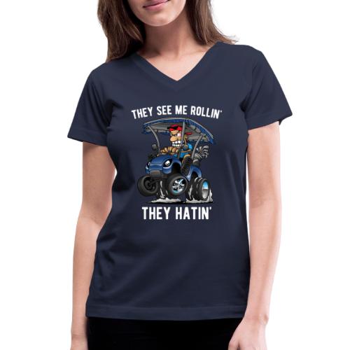 They See Me Rollin' They Hatin' Golf Cart Cartoon - Women's V-Neck T-Shirt