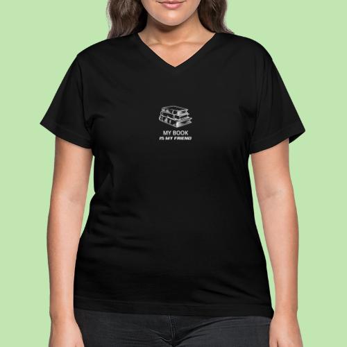 book lover t-shirt, book day shirt, my book is my - Women's V-Neck T-Shirt