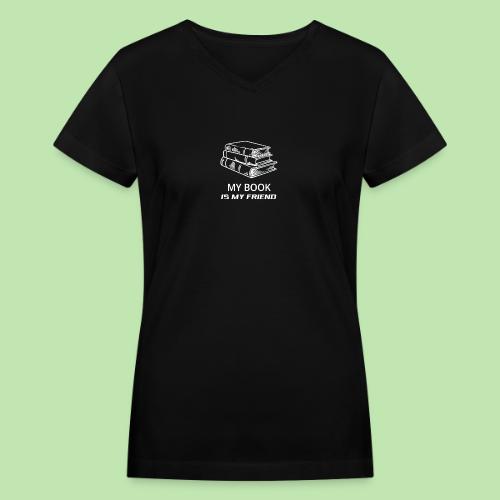book lover t-shirt, book day shirt, my book is my - Women's V-Neck T-Shirt