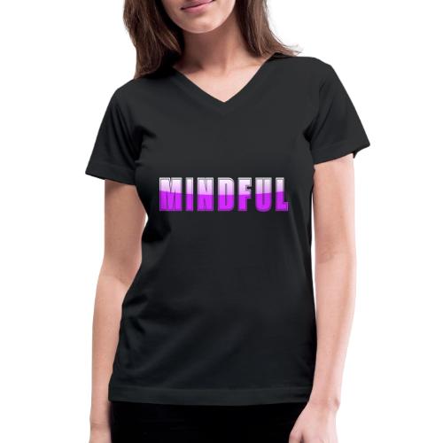 Mindful Typography Minimalist Design - Women's V-Neck T-Shirt