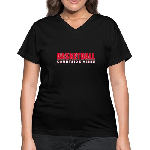 Courtside Vibes Basketball Typography Design - Women's V-Neck T-Shirt