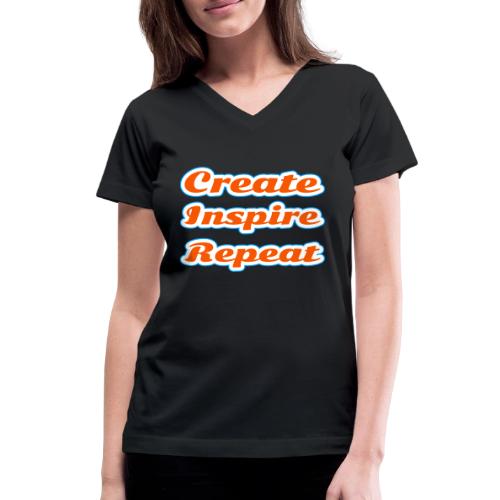 Create, Inspire, Repeat — Artist Life Script - Women's V-Neck T-Shirt