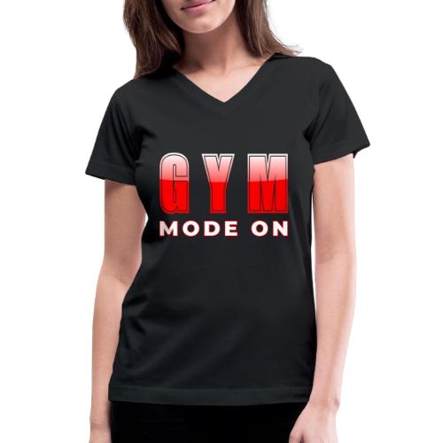 Gym Mode On Fitness Typography Design - Women's V-Neck T-Shirt