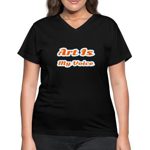 Art Is My Voice — Express Yourself Script - Women's V-Neck T-Shirt