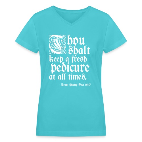Thou shalt keep a fresh pedi... - Women's V-Neck T-Shirt