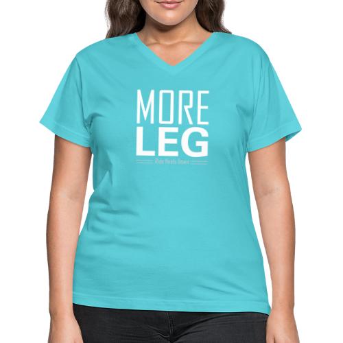 More Leg - Women's V-Neck T-Shirt