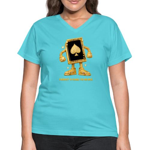 Forget A King I'm An Ace - Women's V-Neck T-Shirt