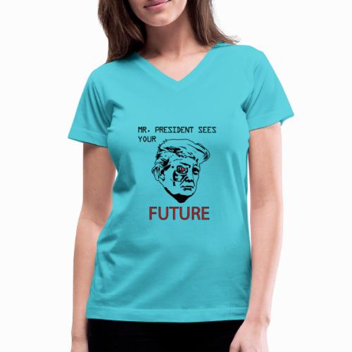 Mr President Sees Your Future - Women's V-Neck T-Shirt