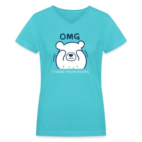 OMG I Need More Books (white text) - Women's V-Neck T-Shirt