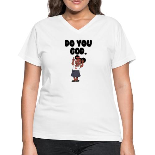 Do You God. (Female) - Women's V-Neck T-Shirt