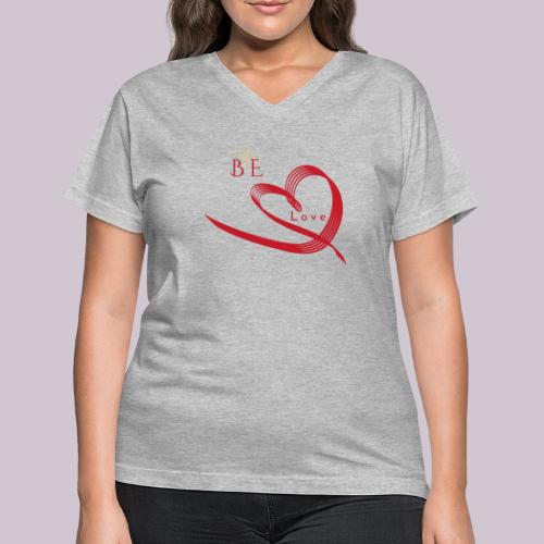 BE LOVE - Women's V-Neck T-Shirt