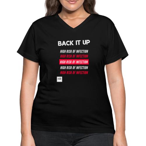 Back It Up: High Risk of Infection - Women's V-Neck T-Shirt