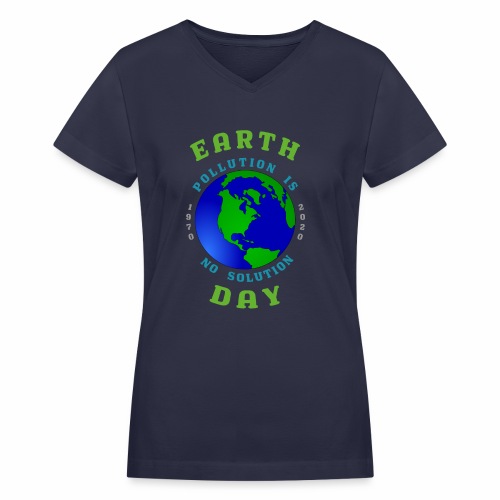 Earth Day Pollution No Solution Save Rain Forest. - Women's V-Neck T-Shirt