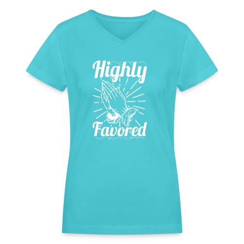 Highly Favored - Alt. Design (White Letters) - Women's V-Neck T-Shirt