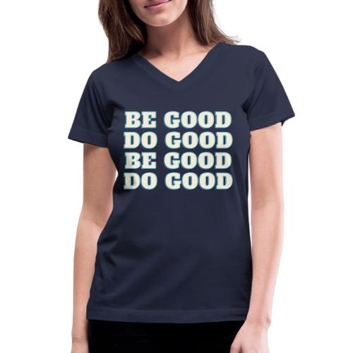 Be Good - Women's V-Neck T-Shirt