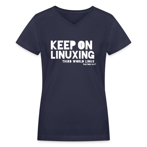 Keep on Linuxing - Women's V-Neck T-Shirt