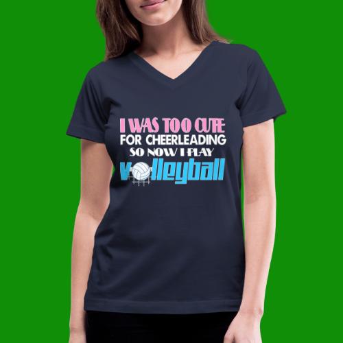 Too Cute For Cheerleading Volleyball - Women's V-Neck T-Shirt