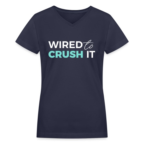 Wired To Crush It - Women's V-Neck T-Shirt