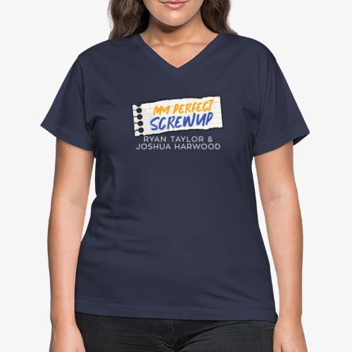 My Perfect Screwup Title Block with White Font - Women's V-Neck T-Shirt