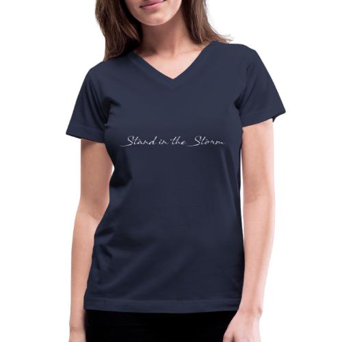 Stand in the Storm - WHITE TEXT - Women's V-Neck T-Shirt
