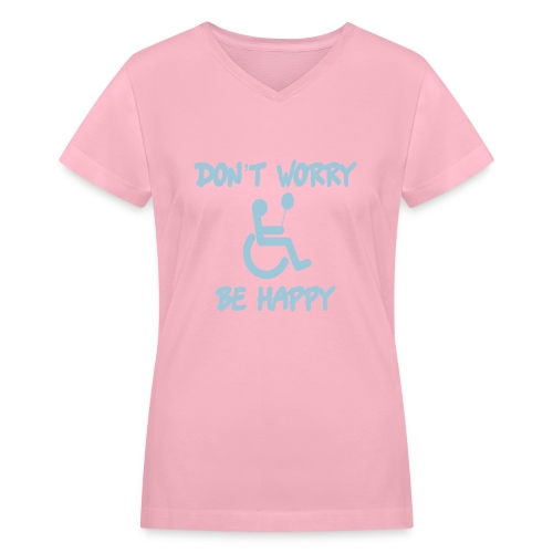 don't worry, be happy in your wheelchair. Humor - Women's V-Neck T-Shirt