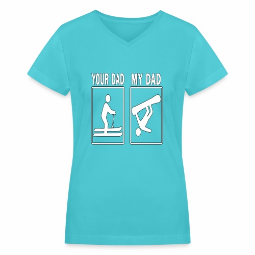 Your Dad My Dad Skiing Snowboard Fathers Day Gift - Women's V-Neck T-Shirt