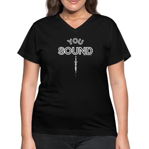 You Sound Shot (White Lettering) - Women's V-Neck T-Shirt
