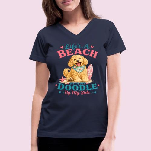 Life's A Beach With My Doodle By My Side - Women's V-Neck T-Shirt