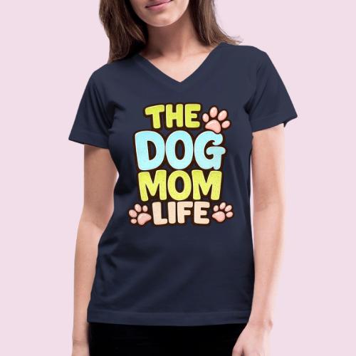 The Dog Mom Life Retro Vintage Dog Lover - Women's V-Neck T-Shirt