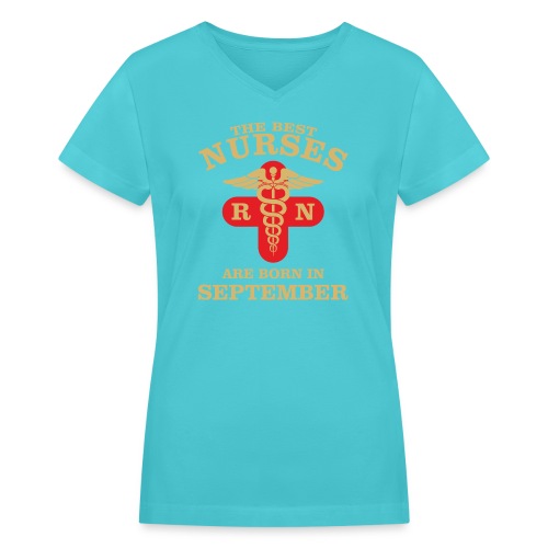 The Best Nurses are born in September - Women's V-Neck T-Shirt