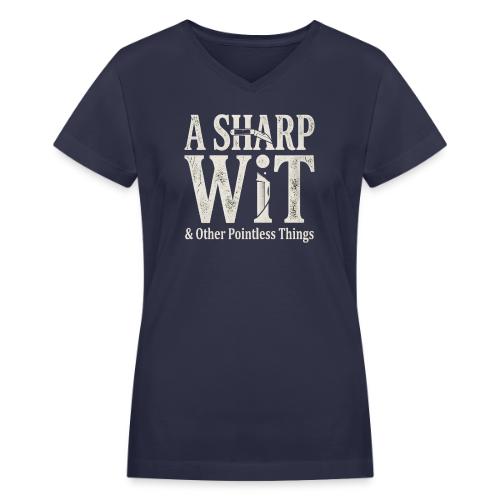 A Sharp Wit & Other Pointless Things - Knife Pun - Women's V-Neck T-Shirt