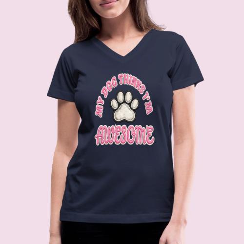 My Dog Thinks I’m Awesome Faux Embroidery - Women's V-Neck T-Shirt