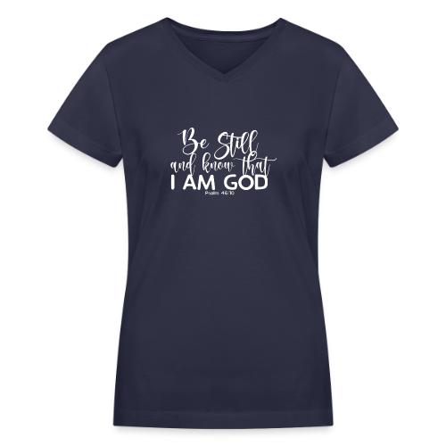 Be Still and Know - Women's V-Neck T-Shirt