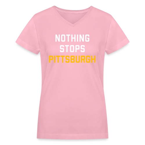 nothing stops pittsburgh - Women's V-Neck T-Shirt