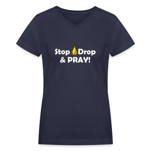 Stop, Drop and Pray! - Women's V-Neck T-Shirt