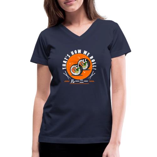 Thats how we roll! - Women's V-Neck T-Shirt