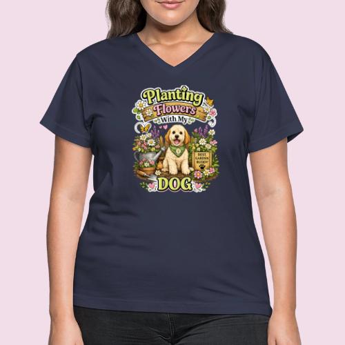 Planting Flowers With My Dog - Women's V-Neck T-Shirt