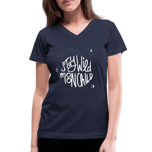 stay wild moonchild - Women's V-Neck T-Shirt