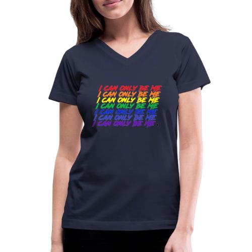 I Can Only Be Me (Pride) - Women's V-Neck T-Shirt