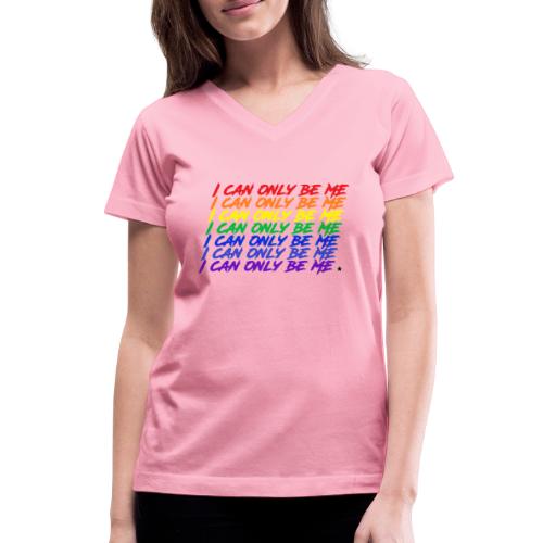 I Can Only Be Me (Pride) - Women's V-Neck T-Shirt