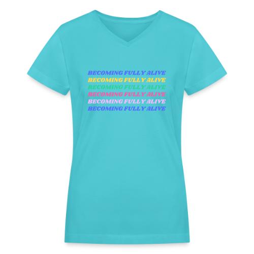 Becoming Fully Alive Multi Color - Women's V-Neck T-Shirt