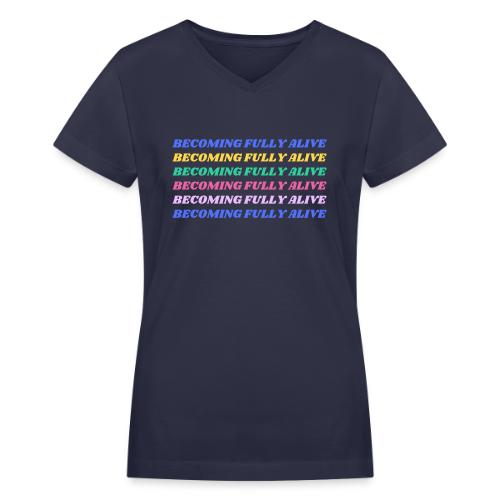 Becoming Fully Alive Multi Color - Women's V-Neck T-Shirt