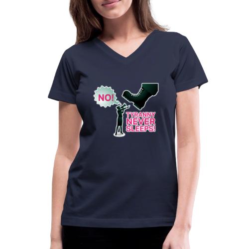 Tyranny Never Sleeps - Women's V-Neck T-Shirt