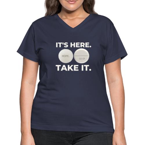 IT'S HERE - TAKE IT. - Women's V-Neck T-Shirt