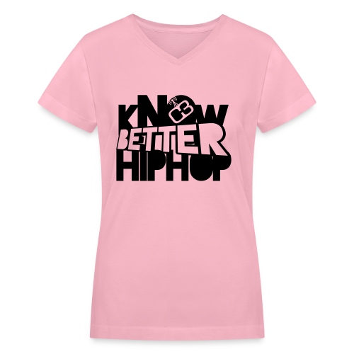 kNOw BETTER HIPHOP - Women's V-Neck T-Shirt