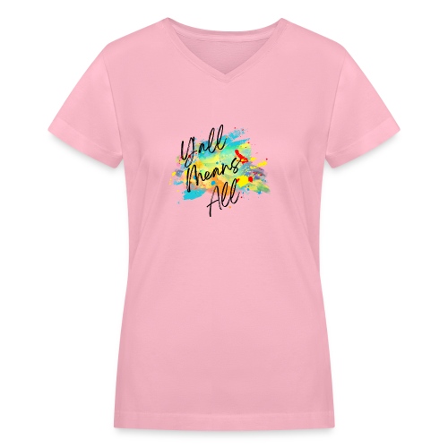 Y'all Means All - Women's V-Neck T-Shirt